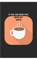 If You Can Read This, Bring Me Some CoFFee