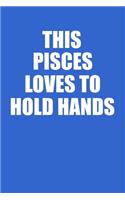 This Pisces Loves To Hold Hands Notebook