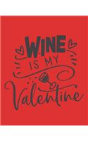 Wine Is My Valentine