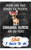 Shit I Have To Do: To Do List Notebook - Daily To-Do Planner, Personal Planner Organizer, Home and Office Work Journal 110 Page 6x9 Inches For Chihuahua Dog Puppy Owne
