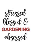 Stressed Blessed and Gardening Obsessed Gardening Lover Gardening Obsessed Notebook A beautiful