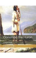 Oonomoo the Huron: Large Print