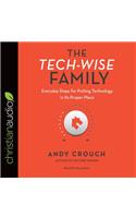 The Tech-Wise Family: Everyday Steps for Putting Technology in Its Proper Place