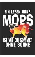 Ein Leben Ohne Mops Ist Wie Ein Sommer Ohne Sonne: Notizbuch/Tagebuch/Aufgabenheft/120 Seiten/Blanke Seiten,6x9 Zoll