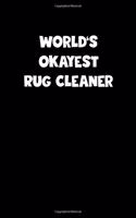 World's Okayest Rug Cleaner Notebook - Rug Cleaner Diary - Rug Cleaner Journal - Funny Gift for Rug Cleaner: Medium College-Ruled Journey Diary, 110 page, Lined, 6x9 (15.2 x 22.9 cm)