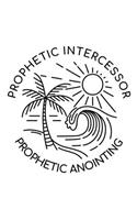 Prophetic Intercessor, Prophetic Anointing