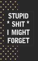 Stupid Shit I Might Forget
