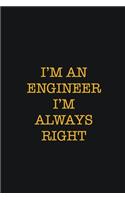 I'm An Engineer I'm Always Right: Writing careers journals and notebook. A way towards enhancement