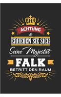 Achtung Erheben Sie sich Seine Majestät Falk Betritt den Raum: Namensgeschenk Notizbuch liniert DIN A5 - 120 Seiten für Notizen, Zeichnungen, Formeln - Organizer Schreibheft Planer Tagebuch