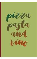 Pizza Pasta And Vino: All Purpose 6x9 Blank Lined Notebook Journal Way Better Than A Card Trendy Unique Gift Wine Italy