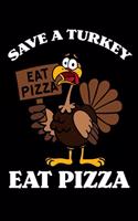 Save a Turkey Eat Pizza