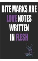 Bite Marks Are Love Notes Written In Flesh