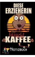 Diese Erzieherin braucht Kaffee - Notizbuch: DIN A5 Notizbuch / Notizheft /Journal kariert und 120 Seiten. Perfektes Geschenk von Kollegen für Kollege für den passenden Beruf.