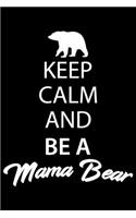 Keep Calm And Be A Mama Bear: Keep Calm And Be A Mama Bear Gift 6x9 Journal Gift Notebook with 125 Lined Pages