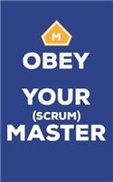 Obey Your Scrum Master