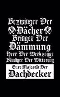 Eure Majestät Der Dachdecker: A5 (Handtaschenformat) Liniertes Notizbuch oder Dachdecker Journal - Tagebuch Geschenkidee oder Witziges Weihnachtsgeschenk als Notizbuch für Männer
