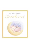 All About Baby Caroline: The Perfect Personalized Keepsake Journal for Baby's First Year - Great Baby Shower Gift [Sleepy Baby Lamb]