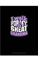 I Walk For My Great Grandma