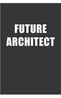 Future Architect Notebook: Lined Journal, 120 Pages, 6 x 9, Affordable Gift For Student, Future Dream Job Journal Matte Finish