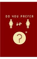 Do you prefer Girls or Girls?: A difficult choice Notebook, Journal, Diary (110 Pages, Lined, 6 x 9)