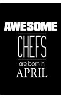 Awesome Chefs Are Born In April: Funny Culinary Recipe Notebook Birthday Gift