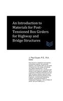 An Introduction to Materials for Post-Tensioned Box Girders for Highway and Bridge Structures