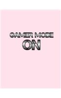 Gamer Mode On: Funny Gamer Notebook: 8.5" x 11" Wide Ruled Lined Paper 120 Pages Pink Cover Metallic Letters For Gaming Enthusiasts And Video Game Players To Study