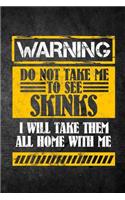 Warning Do Not Take Me To See Skinks I Will Take Them All Home With Me