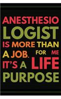 Anesthesiologist is More Than a Job: It's a Life Purpose - Anesthesiologist Notebook Gifts - Anesthesiology Journal for Writing Notes - Graduation Gifts for Anesthesiologist Assistant &