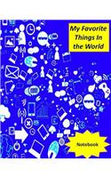 My Favorite Things in the World Notebook