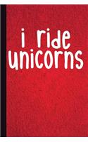 I Ride Unicorns: Unicorn Journal with Lined Pages for Journaling, Studying, Writing, Daily Reflection / Prayer Workbook