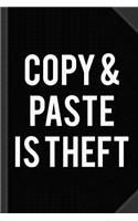 Copy and Paste Is Theft Journal Notebook: Blank Lined Ruled for Writing 6x9 120 Pages