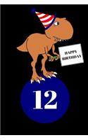 Happy Birthday 12 Year Old T Rex Dinosaur Journal Notebook