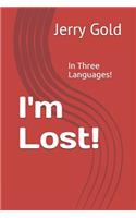 I'm Lost!