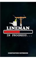 Lineman in Progress: Composition Notebook, Birthday Journal for Electricians, Lineworkers to Write on