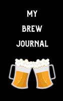 My Brew Journal: This Is a Blank, Lined Journal That Makes a Perfect Drinking Beer Gift for Men or Women. It's 6x9 with 120 Pages, a Convenient Size to Write Things 