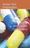 Achpn Medication Review and Opioid Conversion: Medication Review for Hospice Professionals