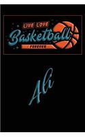 Live Love Basketball Forever Ali: Lined Journal College Ruled Notebook Composition Book Diary