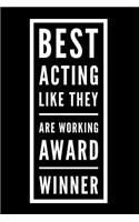 Best Acting Like They Are Working Award Winner