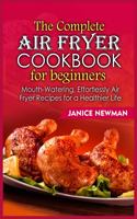 The Complete Air Fryer Cookbook for Beginners