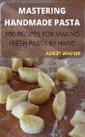 Mastering Handmade Pasta