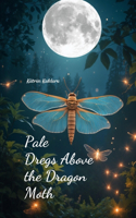 Pale Dregs Above the Dragon Moth