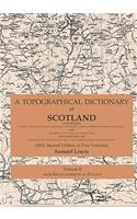 A Topographical Dictionary of Scotland comprising the several counties, islands, cities, burgh and market towns, parishes and principal villages, with historical and statistical descriptions; and embellished with engravings of the seals and arms of