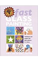 Fast Glass: Techniques and Projects for Glass Painters in a Hurry