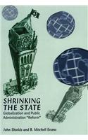 The Shrinking State: Globalization and Public Administration ""Reform""