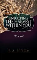 Unlocking The Harvest Within You