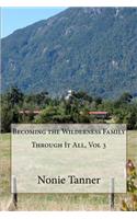 Through It All, Vol 3: Becoming the Wilderness Family(Through It All)