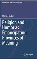Religion and Humor as Emancipating Provinces of Meaning