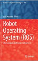 Robot Operating System (ROS): The Complete Reference (Volume 3)(778 Studies in Computational Intelligence)