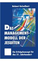 Das Managementmodell der Jesuiten: Ein Erfolgskonzept für das 21. Jahrhundert(German)